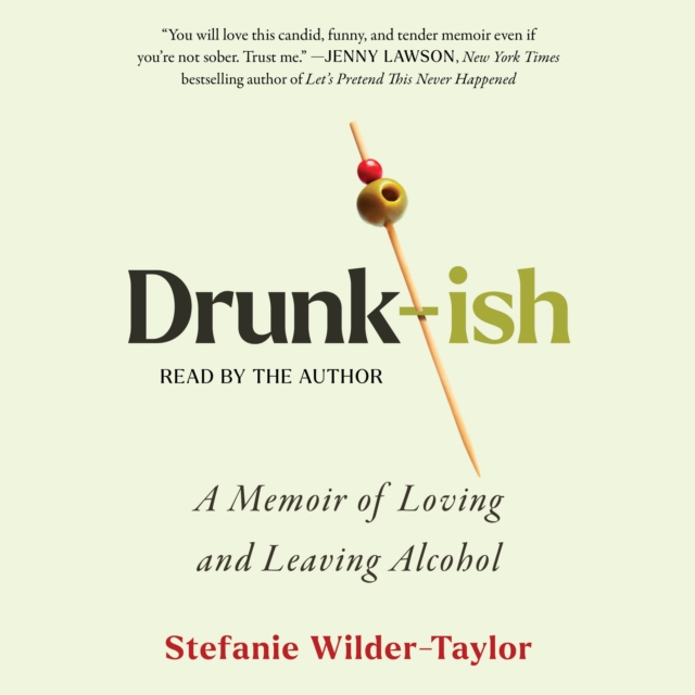 Drunk-ish : A Memoir of Loving and Leaving Alcohol, eAudiobook MP3 eaudioBook