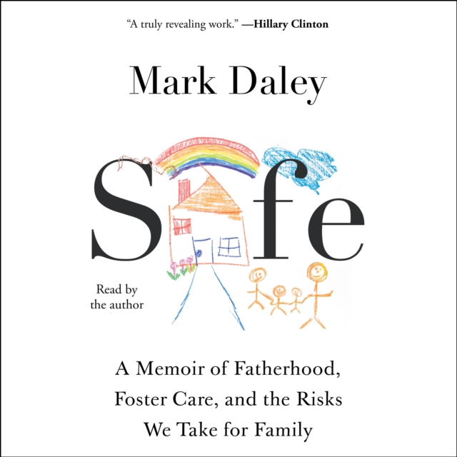 Safe : A Memoir of Fatherhood, Foster Care, and the Risks We Take for Family, eAudiobook MP3 eaudioBook