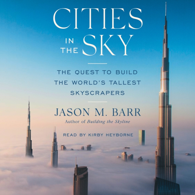 Cities in the Sky : The Quest to Build the World's Tallest Skyscrapers, eAudiobook MP3 eaudioBook