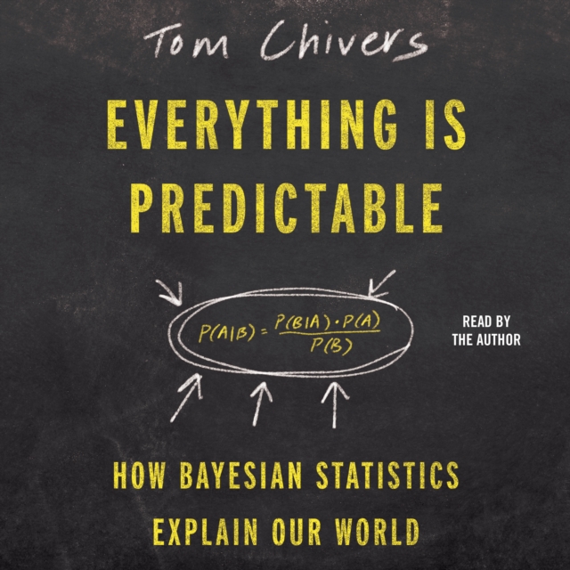 Everything Is Predictable : How Bayesian Statistics Explain Our World, eAudiobook MP3 eaudioBook