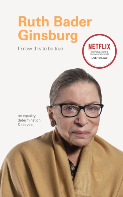 I Know This to Be True: Ruth Bader Ginsburg, Hardback Book