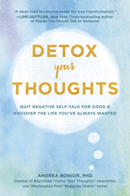 Detox Your Thoughts : Quit Negative Self-Talk for Good and Discover the Life You've Always Wanted, EPUB eBook