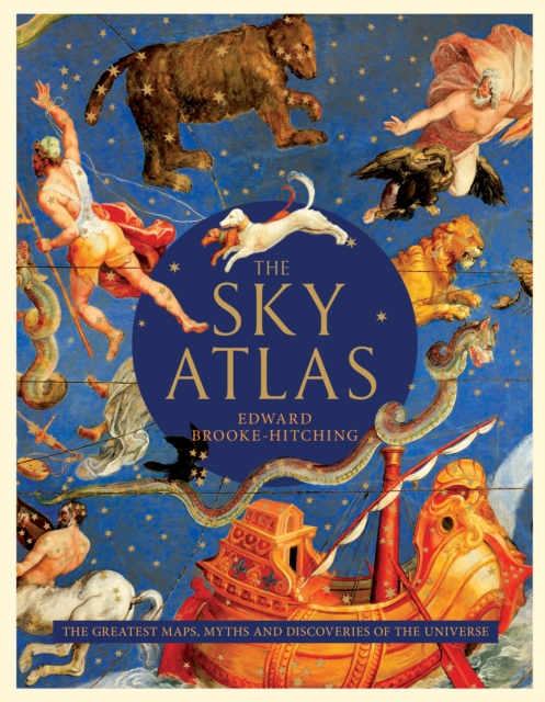 The Sky Atlas : The Greatest Maps, Myths, and Discoveries of the Universe, EPUB eBook