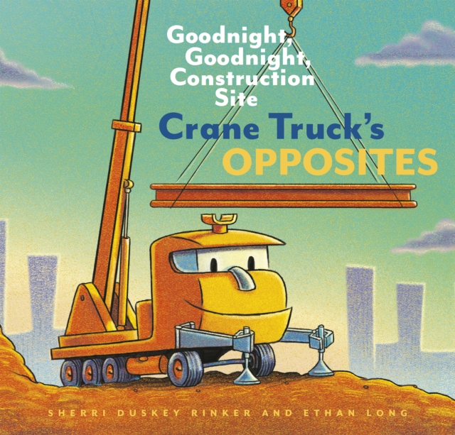 Crane Truck's Opposites : Goodnight, Goodnight, Construction Site, EPUB eBook