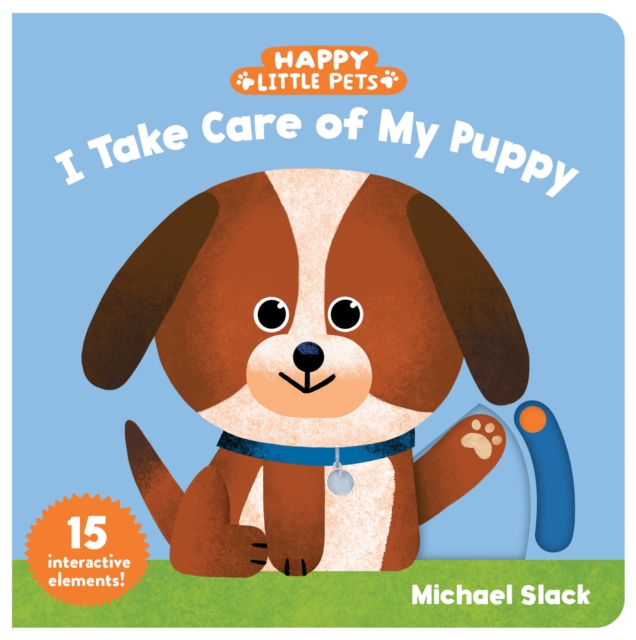 Happy Little Pets: I Take Care of My Puppy, Board book Book