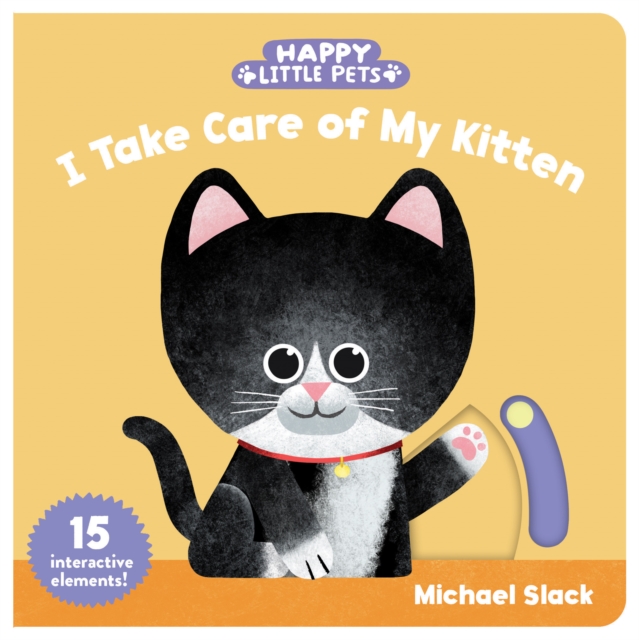 Happy Little Pets: I Take Care of My Kitten, Board book Book