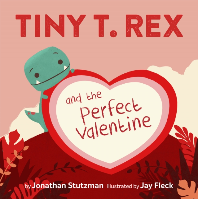 Tiny T. Rex and the Perfect Valentine, EPUB eBook