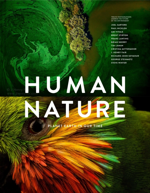 Human Nature : Twelve Photographers Address the Future of the Environment, Hardback Book