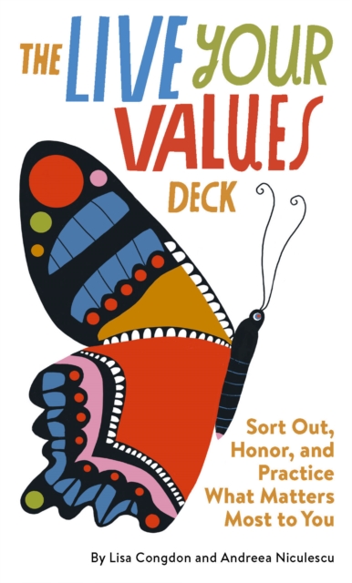 The Live Your Values Deck : Sort Out, Honor, and Practice What Matters Most to You, EPUB eBook