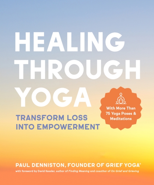 Healing Through Yoga : Transform Loss into Empowerment, EPUB eBook