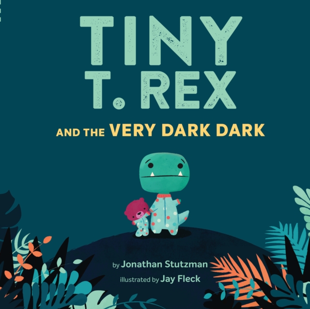 Tiny T. Rex and the Very Dark Dark, Paperback / softback Book