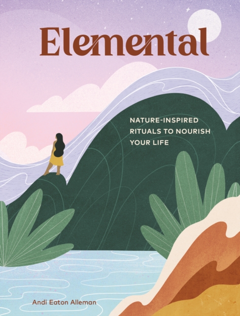 Elemental : The Path to Healing Through Nature, EPUB eBook