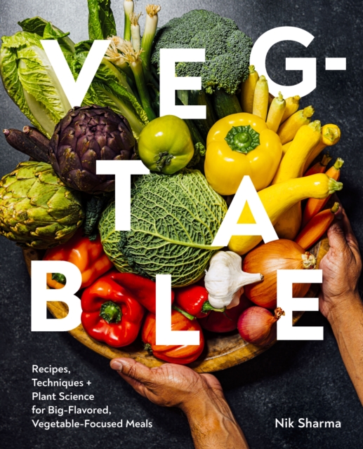 Veg-table : Recipes, Techniques, and Plant Science for Big-Flavored, Vegetable-Focused Meals, EPUB eBook