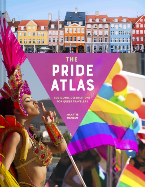 The Pride Atlas : 500 Iconic Destinations for Queer Travelers, Hardback Book