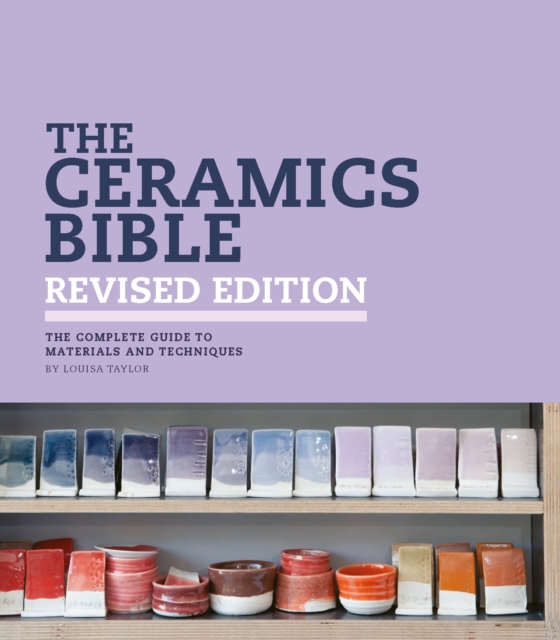 The Ceramics Bible Revised Edition : The Complete Guide to Materials and Techniques, EPUB eBook