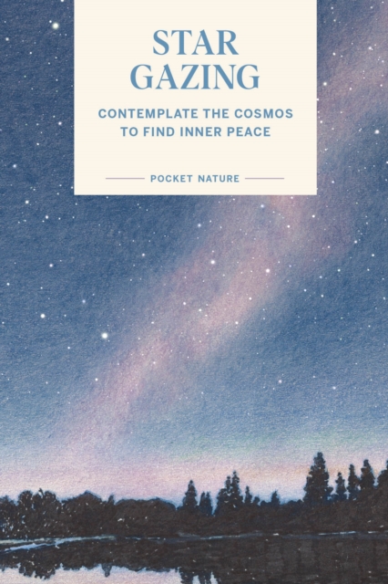 Pocket Nature: Stargazing : Contemplate the Cosmos to Find Inner Peace, EPUB eBook