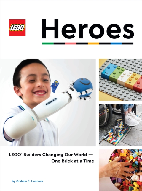 LEGO Heroes : LEGO(R) Builders Changing Our World-One Brick at a Time, EPUB eBook