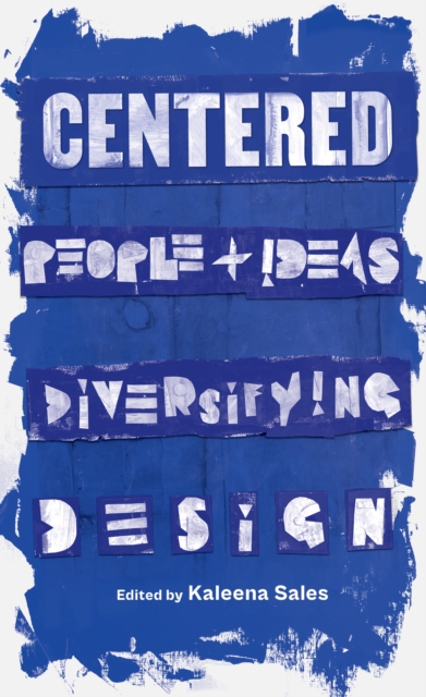 Centered : People and Ideas Diversifying Design, Paperback / softback Book