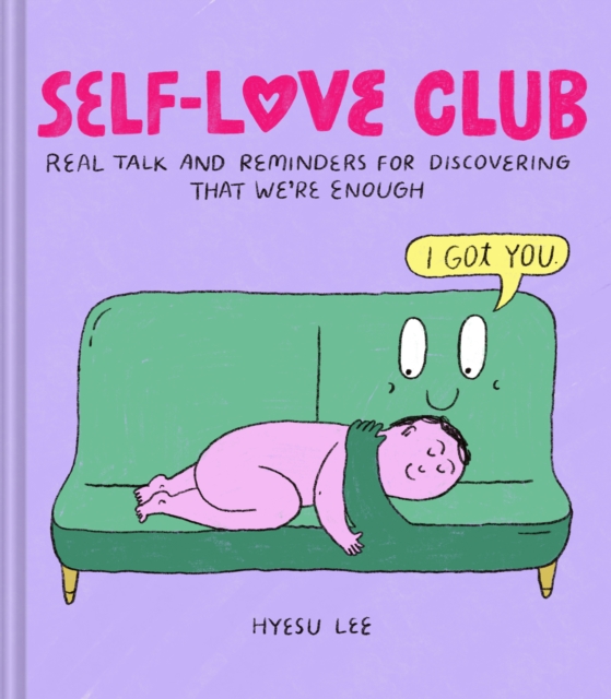 Self-Love Club : Real Talk and Reminders for Discovering that We're Enough, Hardback Book
