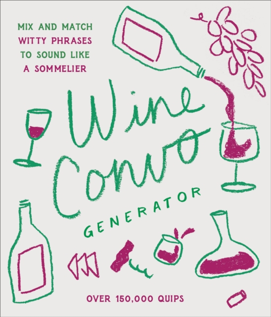 Wine Convo Generator : Mix and Match Witty Phrases to Sound like a Sommelier, Hardback Book