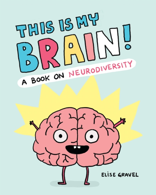 This Is My Brain! : A Book on Neurodiversity, Hardback Book