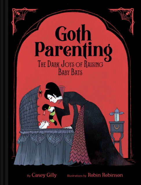 Goth Parenting : The Dark Joys of Raising Baby Bats, Hardback Book