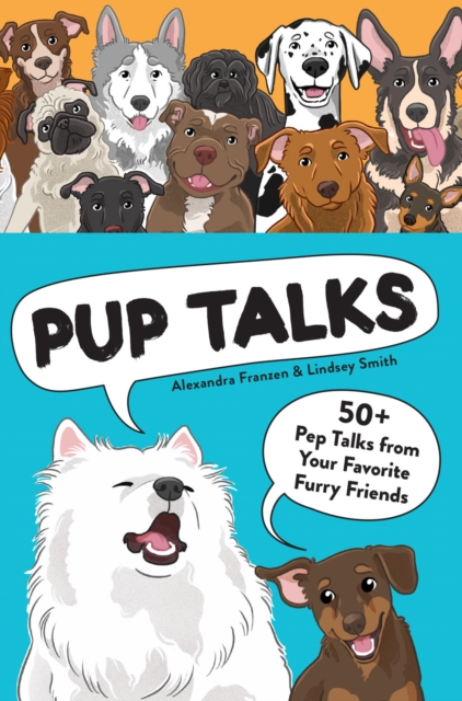 Pup Talks : 50+ Pep Talks from Your Favorite Furry Friends, Cards Book