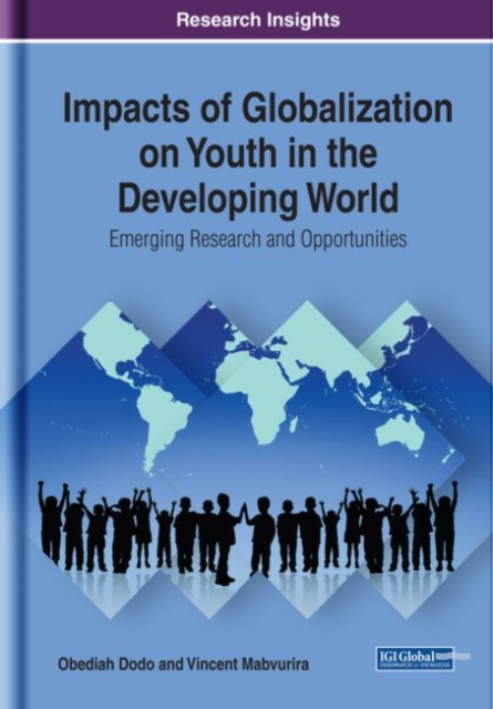 Impacts of Globalization on Youth in the Developing World: Emerging Research and Opportunities, Hardback Book