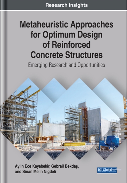 Metaheuristic Approaches for Optimum Design of Reinforced Concrete Structures : Emerging Research and Opportunities, Hardback Book
