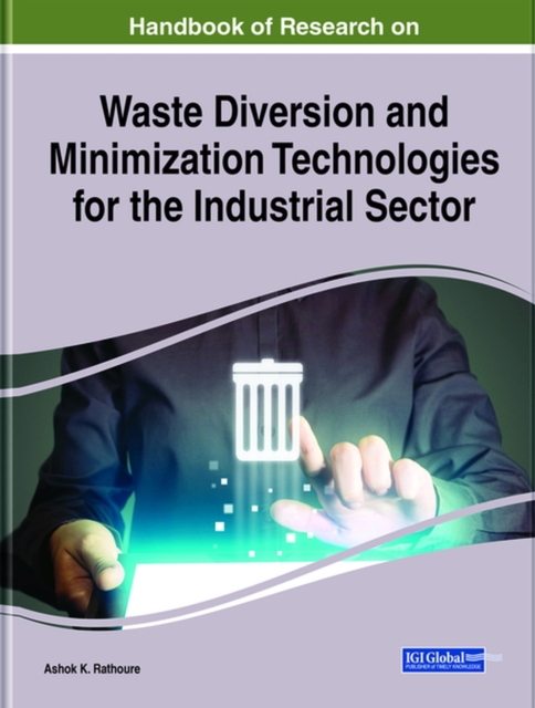 Handbook of Research on Waste Diversion and Minimization Technologies for the Industrial Sector, Hardback Book