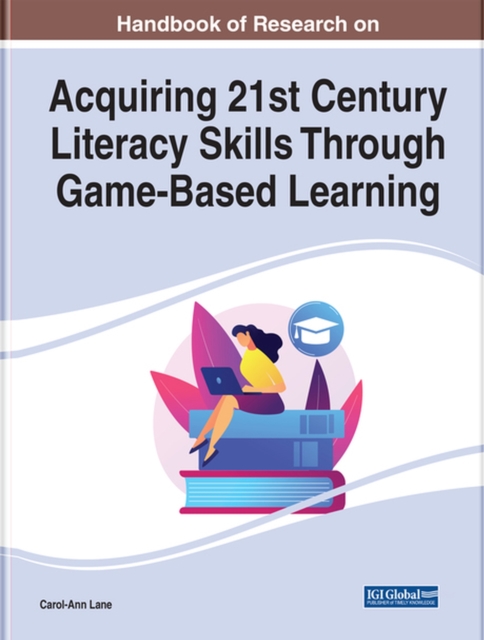 Acquiring 21st Century Literacy Skills Through Game-Based Learning, Hardback Book