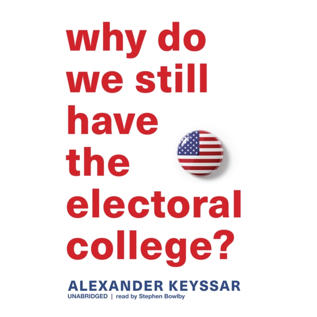 Why Do We Still Have the Electoral College?, eAudiobook MP3 eaudioBook