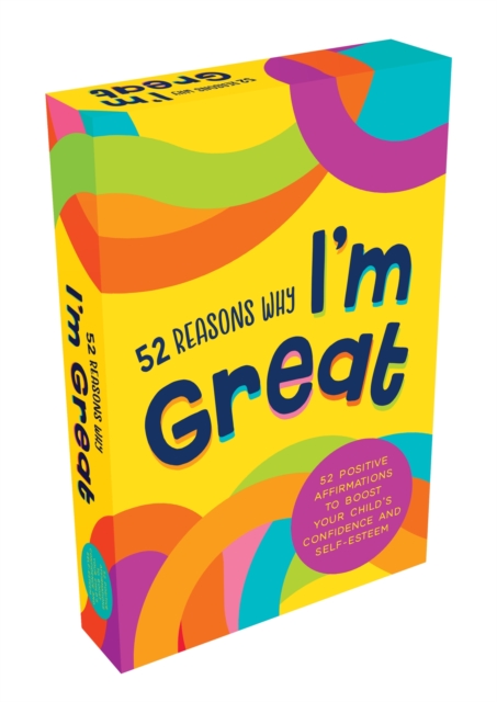 52 Reasons Why I'm Great : Positive Affirmations to Boost Your Child’s Confidence and Self-Esteem, Cards Book