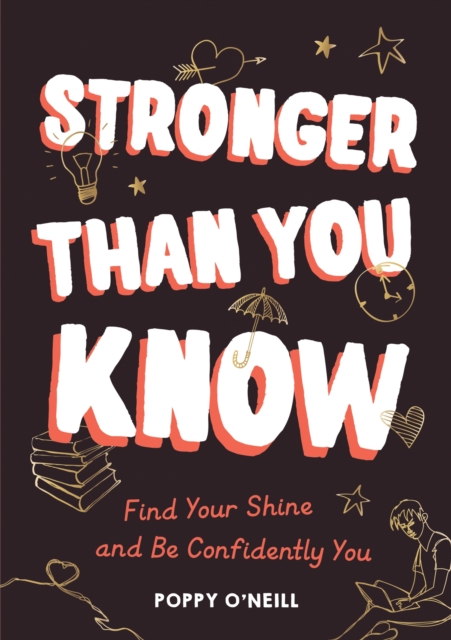 Stronger Than You Know : Find Your Shine and Be Confidently You, Paperback / softback Book