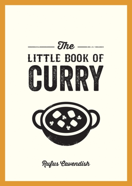 The Little Book of Curry : A Pocket Guide to the Wonderful World of Curry, Featuring Recipes, Trivia and More, Paperback / softback Book