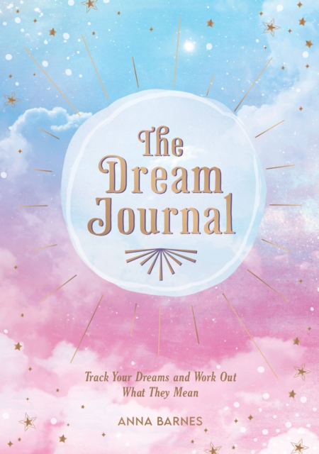 The Dream Journal : Track Your Dreams and Work Out What They Mean, Paperback / softback Book