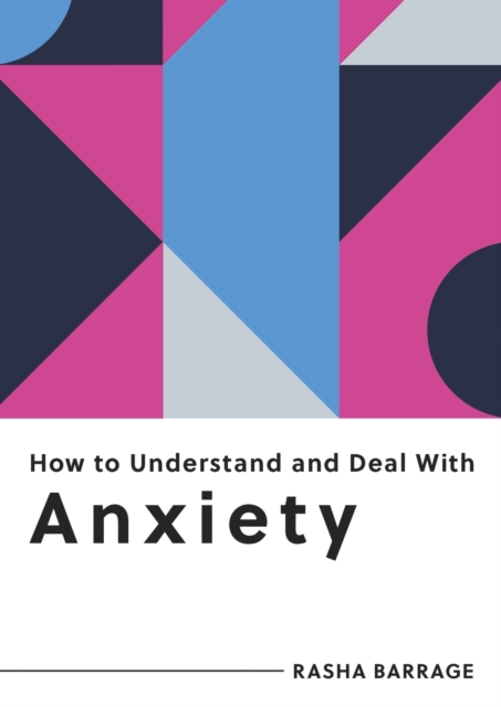 How to Understand and Deal With Anxiety : Everything You Need to Know to Manage Anxiety, EPUB eBook