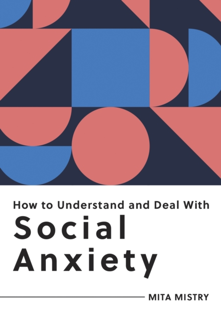 How to Understand and Deal With Social Anxiety : Everything You Need to Know to Manage Social Anxiety, EPUB eBook