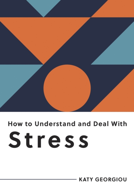 How to Understand and Deal With Stress : Everything You Need to Know to Manage Stress, EPUB eBook