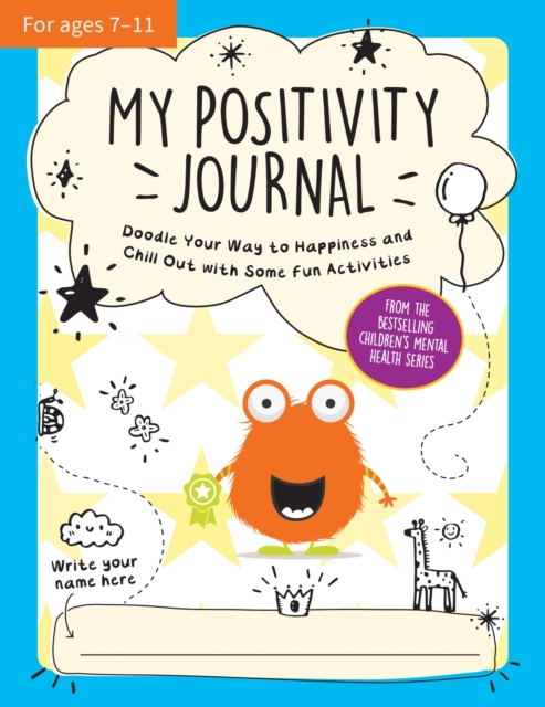 My Positivity Journal : Doodle Your Way to Happiness and Chill Out with Some Fun Activities, Paperback / softback Book