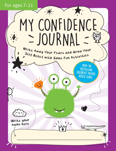 My Confidence Journal : Scribble Away Your Worries and Have Fun With Some Confidence-Boosting Activities, Paperback / softback Book
