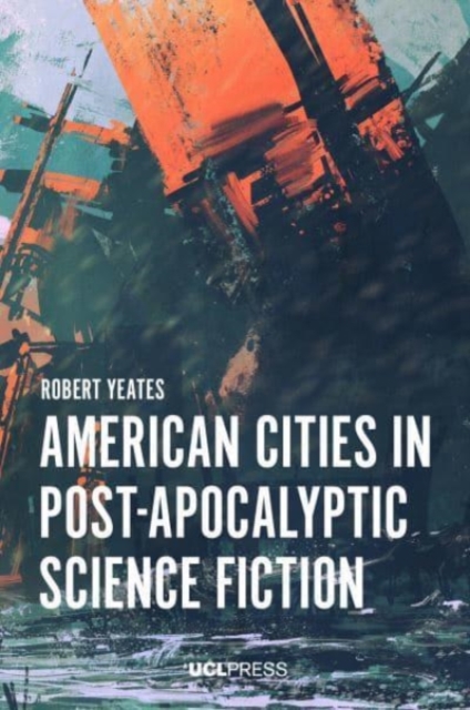 American Cities in Post-Apocalyptic Science Fiction, Paperback / softback Book