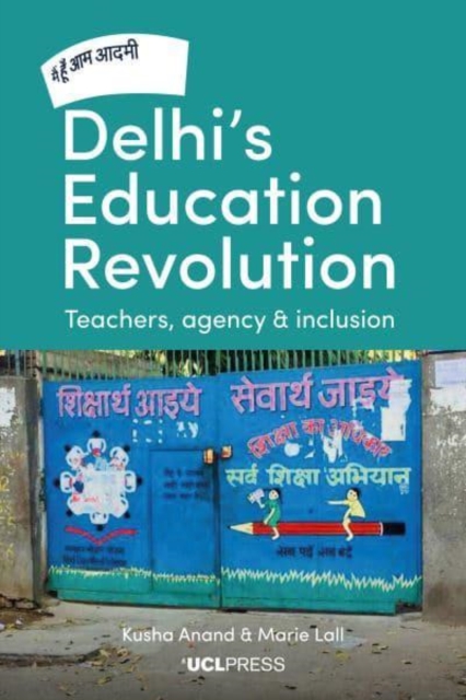 Delhi's Education Revolution : Teachers, Agency and Inclusion, Paperback / softback Book