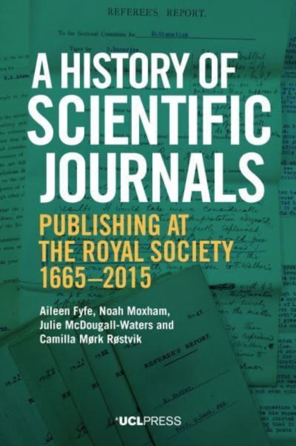A History of Scientific Journals : Publishing at the Royal Society, 1665-2015, Paperback / softback Book