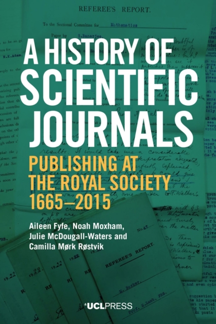 A History of Scientific Journals : Publishing at the Royal Society, 1665-2015, Hardback Book