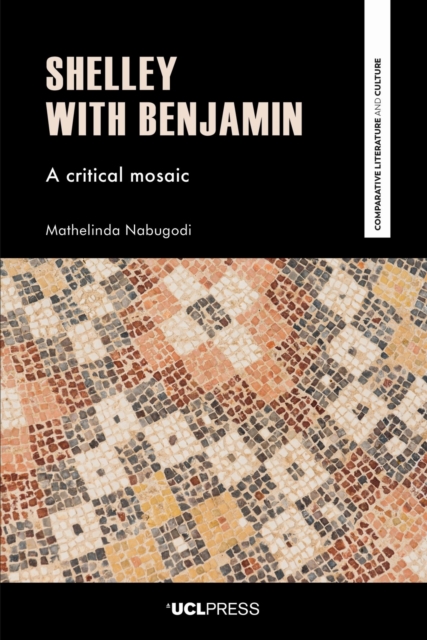 Shelley with Benjamin : A Critical Mosaic, Hardback Book