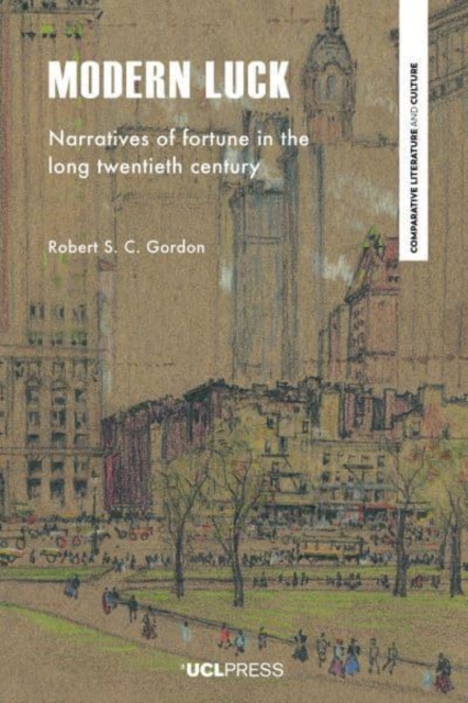 Modern Luck : Narratives of Fortune in the Long Twentieth Century, Paperback / softback Book
