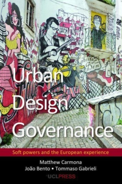 Urban Design Governance : Soft Powers and the European Experience, Hardback Book