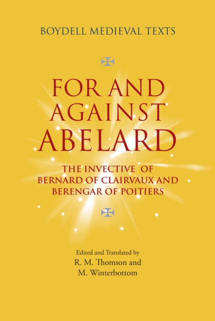 For and Against Abelard : The invective of Bernard of Clairvaux and Berengar of Poitiers, PDF eBook