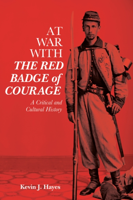 At War with <i>The Red Badge of Courage</i> : A Critical and Cultural History, EPUB eBook